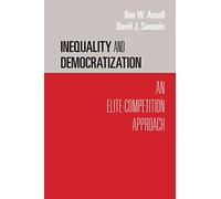 Inequality and Democratization: An Elite-Competition Approach (Cambridge Studies in Comparative Politics)