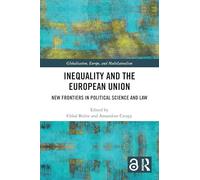 Inequality and the European Union: New Frontiers in Political Science and Law (Globalisation, Europe, and Multilateralism)