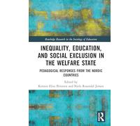 Inequality, Education, and Social Exclusion in the Welfare State: Pedagogical Responses from the Nordic Countries (Routledge Research in the Sociology of Education)