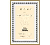 Inerrancy and the Gospels: A God-Centered Approach to the Challenges of Harmonization
