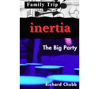 Inertia, Family Trip, and The Big Party
