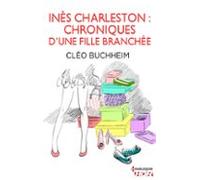 Inès Charleston : Chroniques Dune Fille Branchée (ebook)