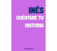 Inés, cuéntame tu historia: Un diario de recuerdos para Inès