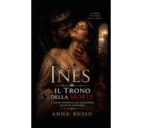 INES - Il Trono della Morte: L’amore proibito che trasformò un re in leggenda (Amore e Potere)