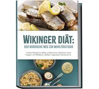Ines Pohlmann Wikinger Diät: Der nordische Weg zur Wohlfühlfigur - (Tapa blanda)