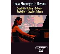 Inesa Sinkevych in Havana. Oeuvres pour piano de Brahms, Chopin, Debussy, Scarlatti, Scriabine. [DVD]