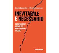 Inevitabile e necessario. Trasformare i conflitti per generare valore (Trend)