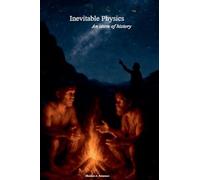 Inevitable Physics - an Atom of History (Vol.1)