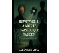 INEVITÁVEL É A MORTE PARA OS QUE NASCEM: Sátira existencial onírica