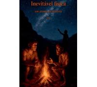 Inevitável Física - Um átomo de história (Vol.1)