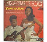 Inez & Charlie Foxx - Inez & Charlie Foxx: Come By Here [LP, America 30 AM 6050]