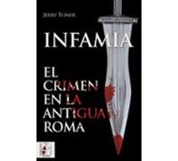 Infamia. El Crimen En La Antigua Roma
