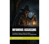 INFAMOUS ASSASSINS: The Shadow of Alamut: A History of Political Assassinations, Ideological Fanantics, and Targeted Killings