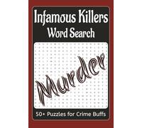 Infamous Killers Word Search Puzzle Book: Word Searches with Easy to Read Print about Murderers, Serial Killers and More | 6x9 inches, 110 pages | 50+ ... for Vacations, Holidays, and Leisure Times