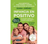 Infancia En positivo. Guía definitiva para padres y Madres: Guía para padres y madres en la educación de sus hijos (Padres y educadores)