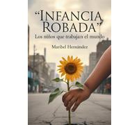 Infancia Robada: Los niños que trabajan en el mundo