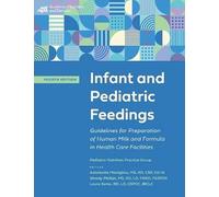 Infant and Pediatric Feedings: Guidelines for Preparation of Human Milk and Formula in Health Care Facilities