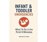 Infant and Toddler Emergencies: What to Do in the First 5 Minutes (Made Simple Series)