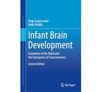 Infant Brain Development: Formation of the Mind and the Emergence of Consciousness