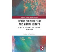 Infant Circumcision and Human Rights: A Test of Tolerance and Cultural Relativism (Routledge Research in Applied Ethics)