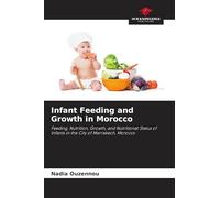 Infant Feeding and Growth in Morocco: Feeding, Nutrition, Growth, and Nutritional Status of Infants in the City of Marrakech, Morocco