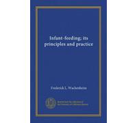 Infant-feeding; its principles and practice (Vol-1)