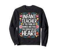 Infant Teacher Hands Full Heart Even Fuller - Sudadera