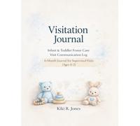 Infant & Toddler Foster Care Visit Communication Log: 6-Month Journal for Supervised Visits (Ages 0-2)