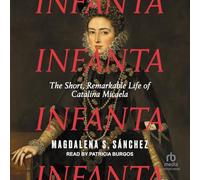 Infanta: The Short, Remarkable Life of Catalina Micaela