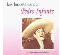 Infante, Pedro - Inmortales De