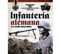 Infantería alemana en la Segunda Guerra Mundial (La máquina de guerra de Hitler)