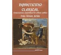 Infanticidio clerical: Consecuencias catastróficas del celibato católico: 70 (Última Línea de Ensayo)