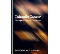 Infantile Cancer: Pathogenesis and Treatment