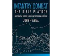 Infantry Combat: The Rifle Platoon