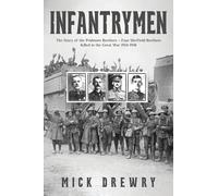 Infantrymen: The Story of the Pridmore Brothers - Four Sheffield Brothers Killed in the Great War 1914-1918