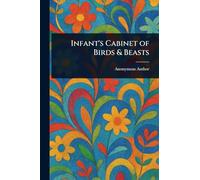 Infant's Cabinet of Birds & Beasts