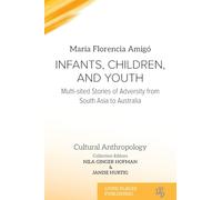 Infants, Children, and Youth: Multi-sited Stories of Adversity from South Asia to Australia (Cultural Anthropology)