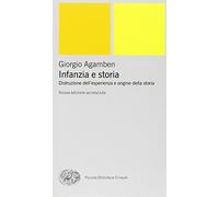 Infanzia e storia. Distruzione dell'esperienza e origine della storia (Piccola biblioteca Einaudi. Nuova serie)