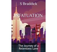 INFATUATION: The Journey of a Relentless Love