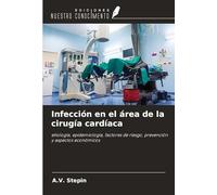 Infección en el área de la cirugía cardíaca: etiología, epidemiología, factores de riesgo, prevención y aspectos económicos
