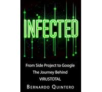 Infected: From Side Project to Google: The Journey Behind VirusTotal