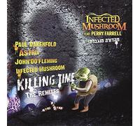 Infected Mushroom - Killing Time the Remixes