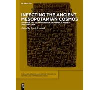 Infecting the Ancient Mesopotamian Cosmos: Epidemics and the Transmission of Disease in Assyria and Babylonia