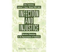 Infection and Injustice: Narrative Dimensions in the Representation of Pandemics: 22 (Medical Humanities)