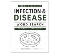 Infection & Disease Word Search: 90 Large Print Word Search Puzzles for Nursing Students, Medical Students, Healthcare Professionals, Microbiology ... (Medical & Healthcare Word Search Series.)