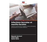 Infections buccales et maxillo-faciales: Infections bactériennes, fongiques, virales, parasitaires, protozoaires et nouvelles infections