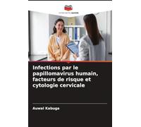 Infections par le papillomavirus humain, facteurs de risque et cytologie cervicale