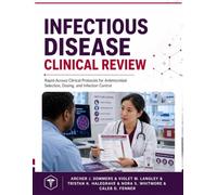 Infectious Disease Clinical Review: Rapid-Access Clinical Protocols for Antimicrobial Selection, Dosing, and Infection Control