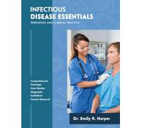 Infectious Disease Essentials: Principles and Clinical Practice: A Modern, Evidence-Based Approach to Diagnosis, Treatment, and Prevention.