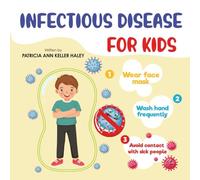 Infectious Disease for Kids (Mommy and Daddy, I want to be a Doctor)